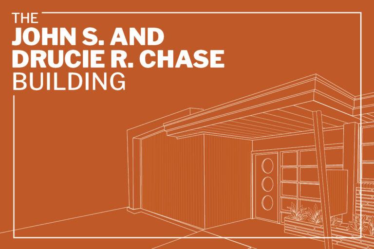 The John S. and Drucie R. Chase Building